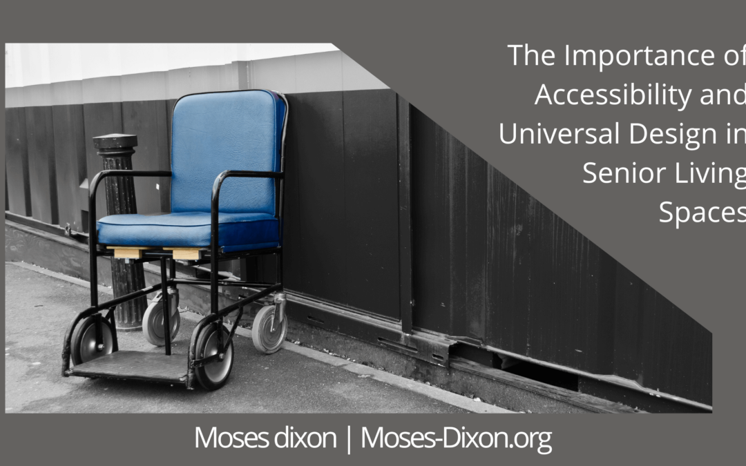 The Importance of Accessibility and Universal Design in Senior Living Spaces