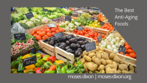 Moses Dixon The Best Anti Aging Foods