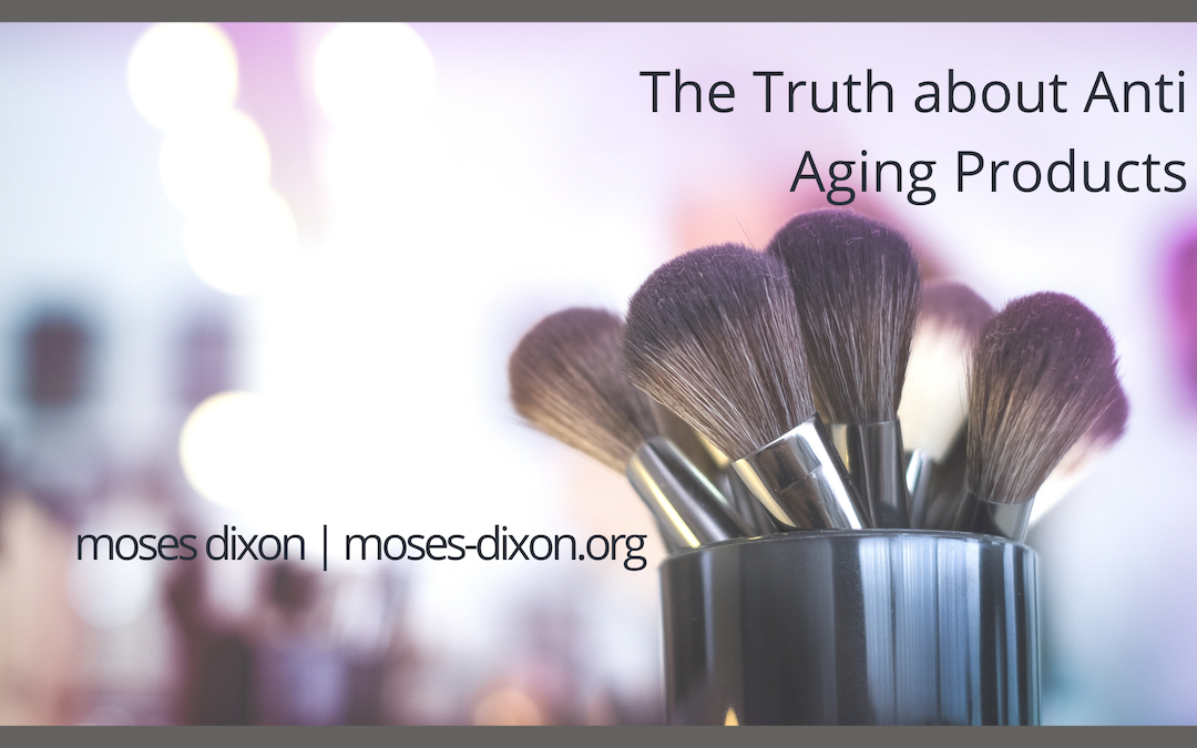 Moses Dixon The Truth About Anti Aging Products